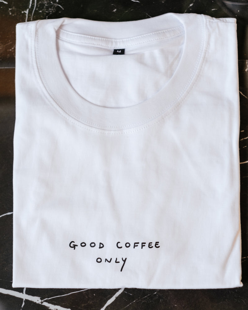 T Shirt Good Coffee Only